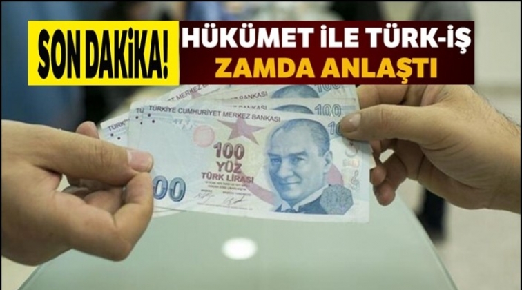 Hükümet ile Türk-İş anlaştı! İşte zam oranı