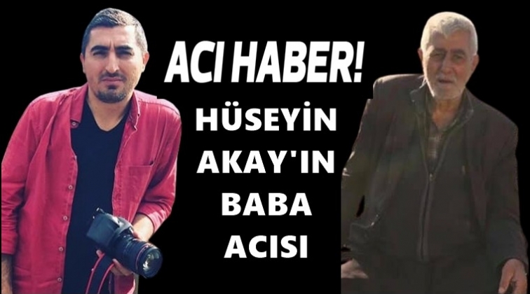 H&uuml;seyin Akay'ın acı g&uuml;n&uuml;