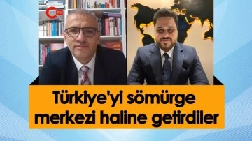Hüseyin Baş: Türkiye'yi sömürge merkezi haline getirdiler!