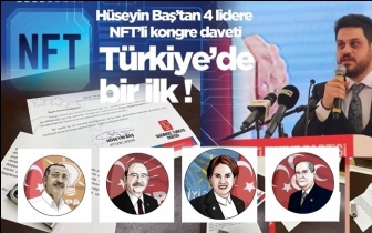 H&uuml;seyin Baş&rsquo;tan 4 lidere NFT&rsquo;li kongre daveti