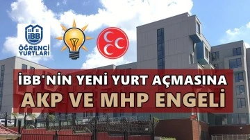 İBB'de yeni yurt önergesine AKP ve MHP engeli