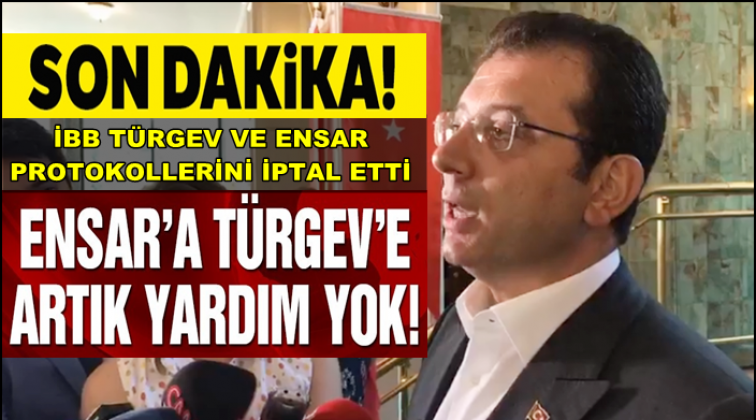 İBB: Ensar'a T&uuml;rgev'e artık yardım yok