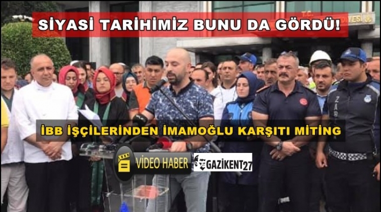 İBB personelinden İmamoğlu karşıtı miting