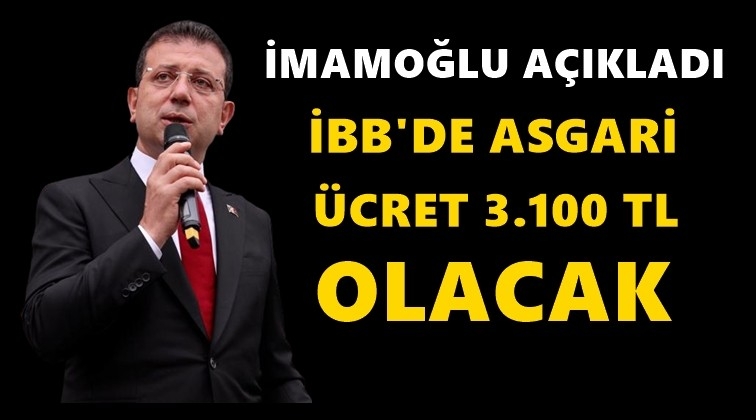 İBB'de asgari &uuml;cret net 3100 TL olacak