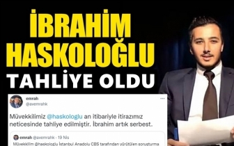 İbrahim Haskoloğlu serbest bırakıldı!