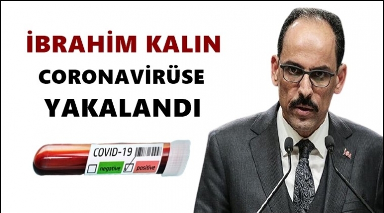 İbrahim Kalın koronavir&uuml;se yakalandı!