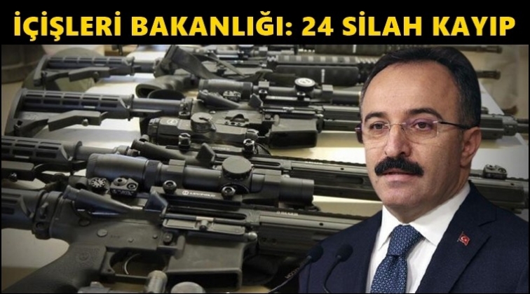İ&ccedil;işleri Bakanlığı: 24 silah kayıp!