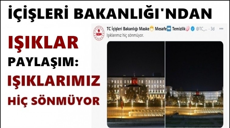 İ&ccedil;işleri Bakanlığı: Işıklarımız hi&ccedil; s&ouml;nm&uuml;yor