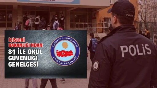 İ&ccedil;işleri Bakanlığı'ndan 81 ile okul g&uuml;venliği genelgesi