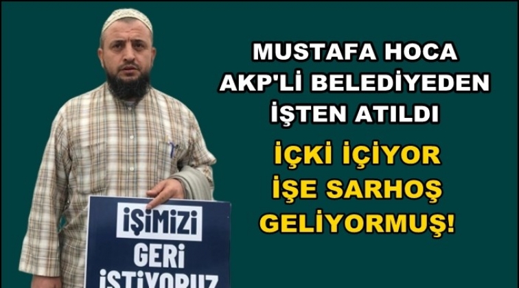 'İ&ccedil;ki i&ccedil;iyor' diye AKP'li Belediyeden atıldı!