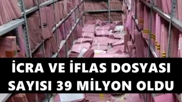 İcra ve iflas dosya sayısı 39 milyona dayandı!