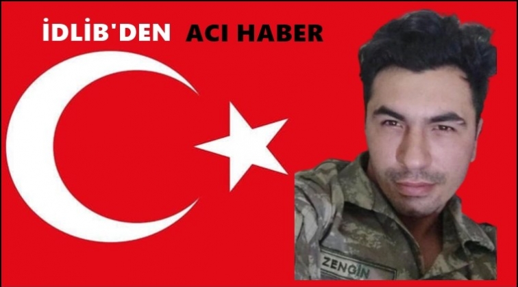 İdlib&rsquo;den acı haber: 1 şehit, 2 yaralı!