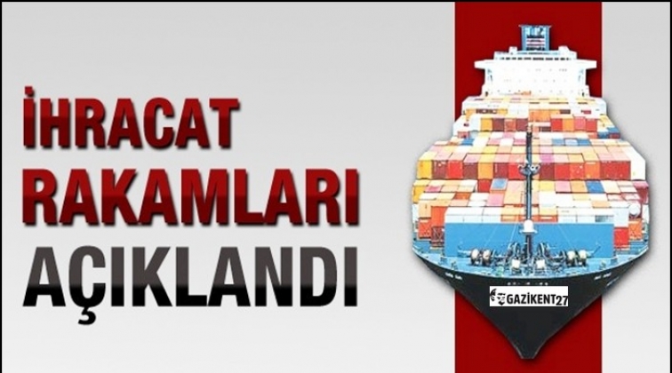 İhracat rakamları açıklandı