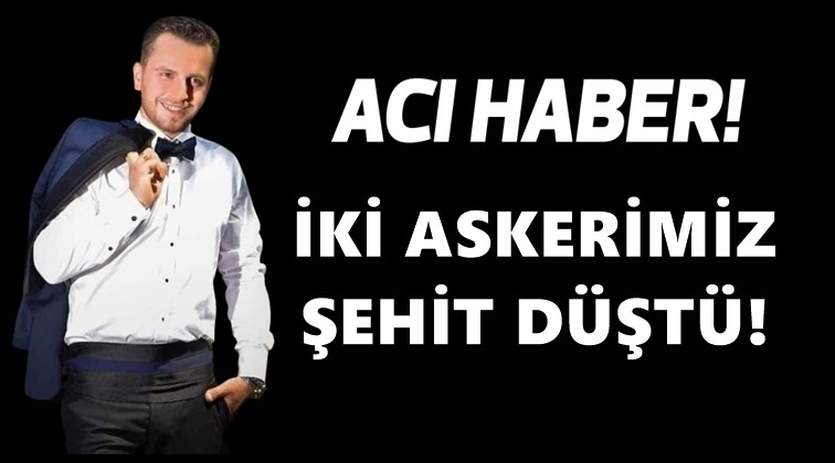 İki askerimizden kahreden haber&hellip;
