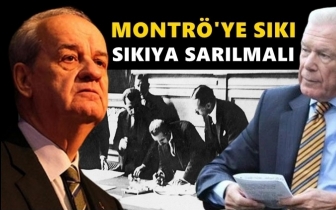 İlker Başbuğ: Montr&ouml;'ye sıkı sıkıya sarılmalı...