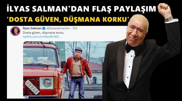 İlyas Salman'dan 'Dosta g&uuml;ven d&uuml;şmana korku' pozu!