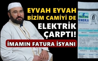 İmamın fatura isyanı: Bizim camiyi de elektrik &ccedil;arptı!