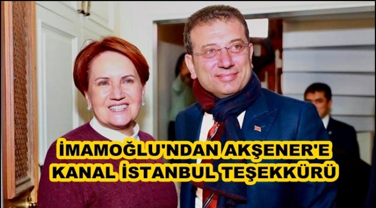 İmamoğlu, Akşener'e Kanal İstanbul'u anlattı
