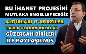 İmamoğlu: Aldıkları o araziler tarla kalacak!