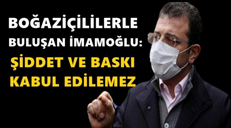 İmamoğlu: Baskı ve şiddet kabul edilemez