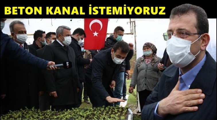 İmamoğlu: Beton kanal istemiyoruz...