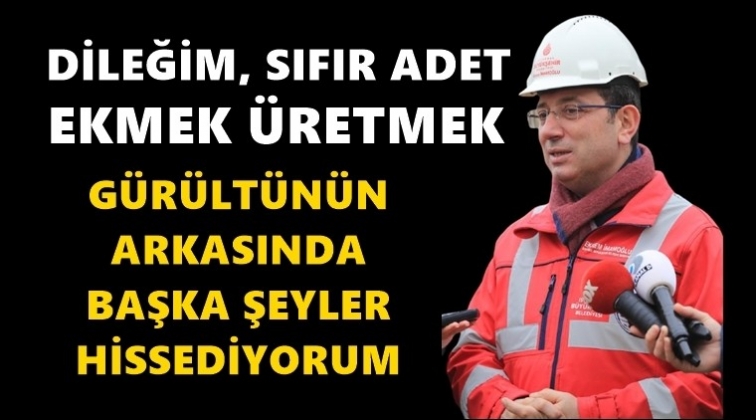 İmamoğlu: Dileğim sıfır adet ekmek &uuml;retelim