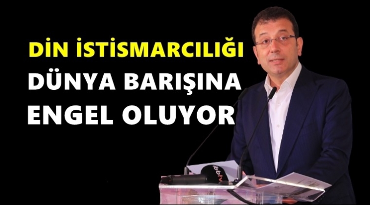 İmamoğlu: Din istismarcılığı barışa engel!