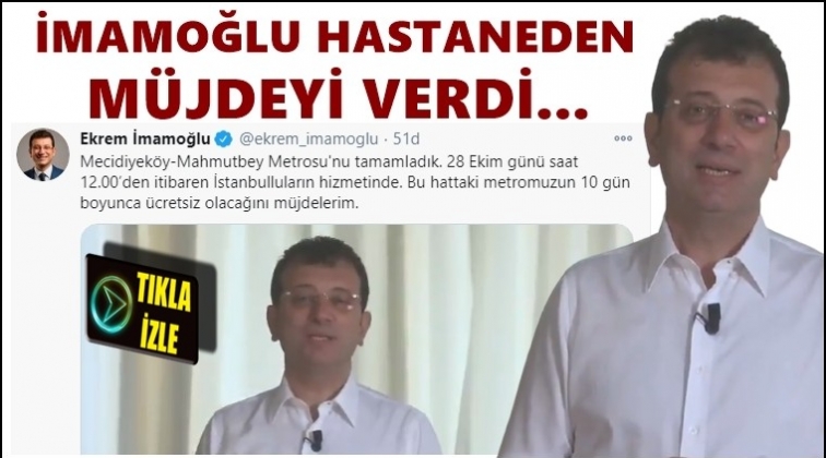 İmamoğlu hastaneden m&uuml;jde verdi...
