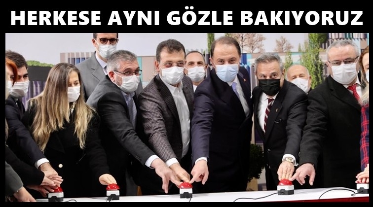 İmamoğlu: Herkese aynı g&ouml;zle bakıyoruz