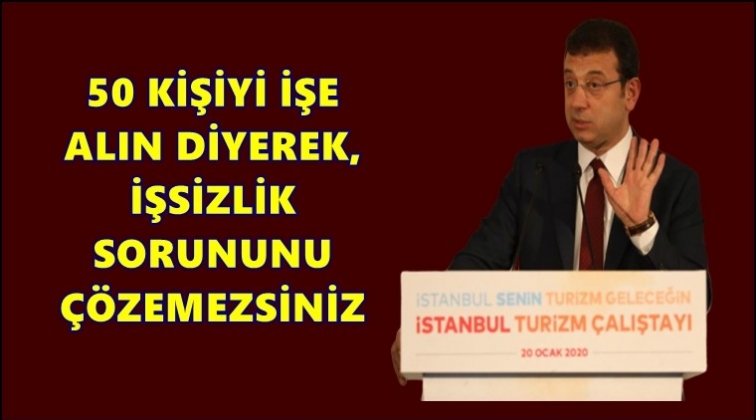 İmamoğlu: İstanbul&rsquo;da 1,5 milyon işsiz var