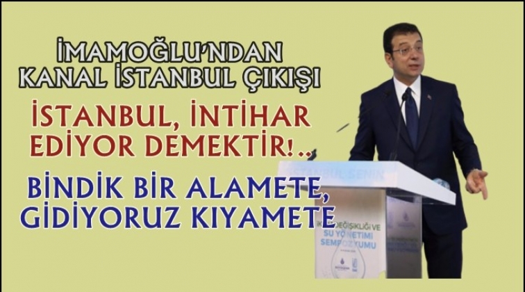 İmamoğlu: Kanal İstanbul, abs&uuml;rt bir proje