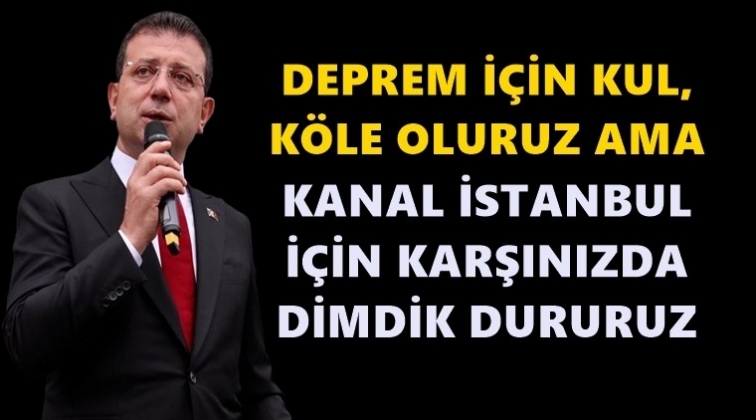İmamoğlu: Karşınızda dimdik dururuz...