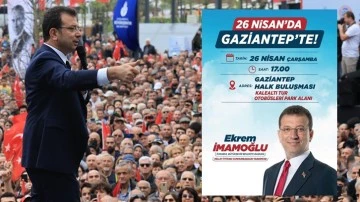 İmamoğlu'nun Gaziantep mitingi Kalealtı'nda yapılacak