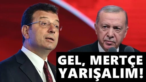 İmamoğlu'ndan Erdoğan'a: Korkma gel mertçe yarışalım!
