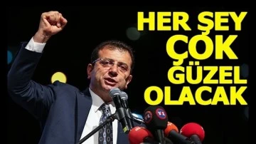 İmamoğlu'ndan 'Her şey çok güzel olacak' hatırlatması