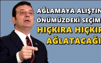 İmamoğlu: Onları hı&ccedil;kıra hı&ccedil;kıra ağlatacağız!