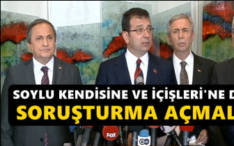 İmamoğlu: Soylu kendisine de soruşturma a&ccedil;malı!