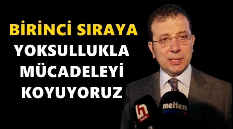 İmamoğlu: Şu an en b&uuml;y&uuml;k sorun yoksulluk