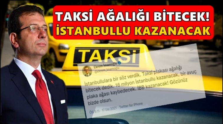 İmamoğlu: Taksi ağalığı bitecek!