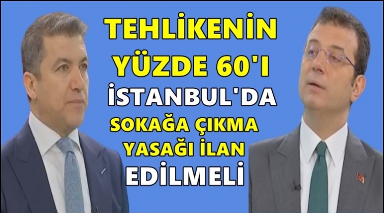 İmamoğlu: Tehlikenin y&uuml;zde 60&rsquo;ı İstanbul&rsquo;da