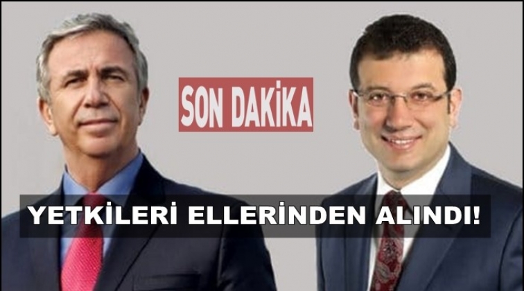 İmamoğlu ve Mansur Yavaş&rsquo;a yetki darbesi