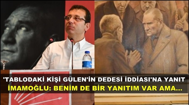 İmamoğlu'ndan Atat&uuml;rk tablosu iddiasına yanıt