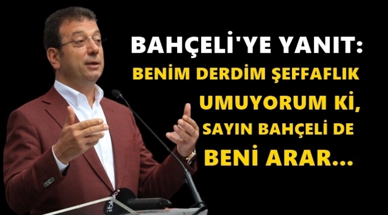 İmamoğlu&rsquo;ndan Bah&ccedil;eli'ye yanıt!
