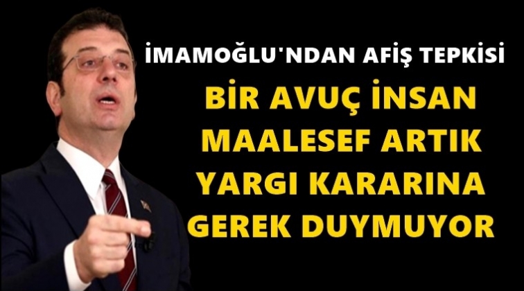 İmamoğlu&rsquo;ndan &ccedil;ok sert afiş tepkisi!