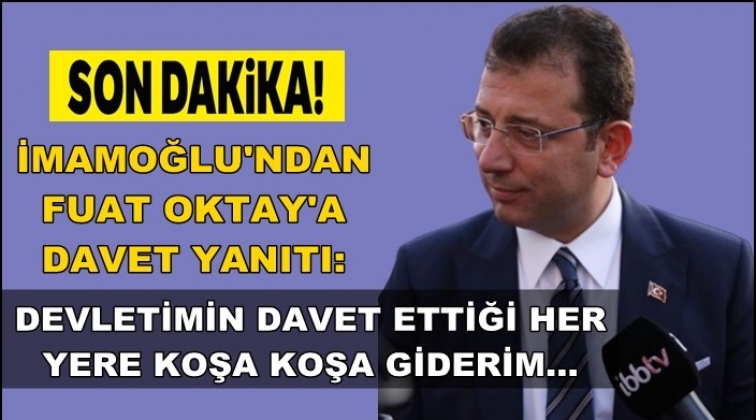 İmamoğlu'ndan Fuat Oktay'a davet yanıtı