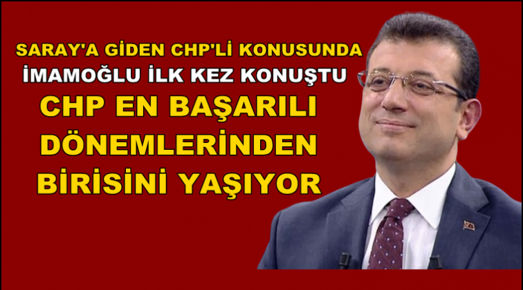 İmamoğlu'ndan 'Saray'a giden CHP&rsquo;li' a&ccedil;ıklaması