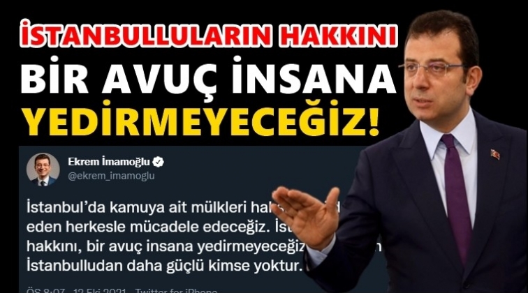 İmamoğlu'ndan T&Uuml;GVA paylaşımı: Yedirmeyeceğiz!
