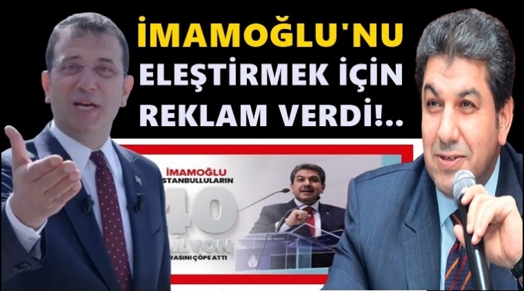 İmamoğlu'nu eleştirmek i&ccedil;in reklam verdi!