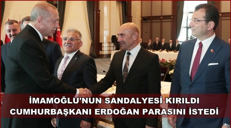 İmamoğlu&rsquo;nun sandalyesi kırıldı Erdoğan parasını istedi
