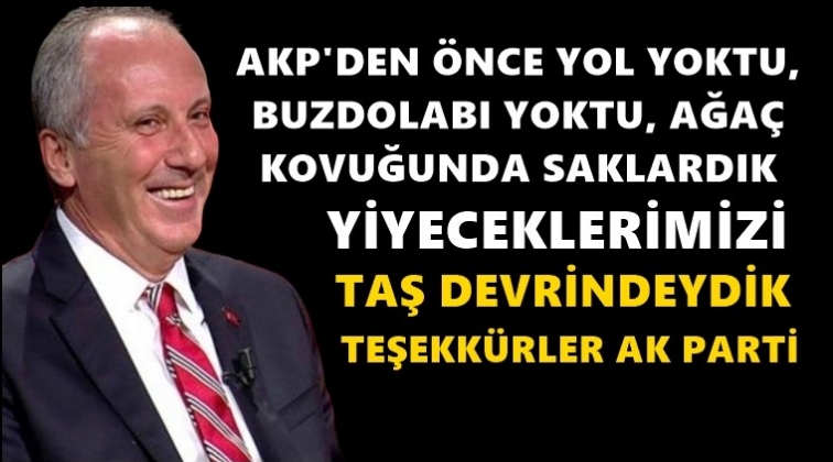 İnce: AKP'den önce taş devrindeydik